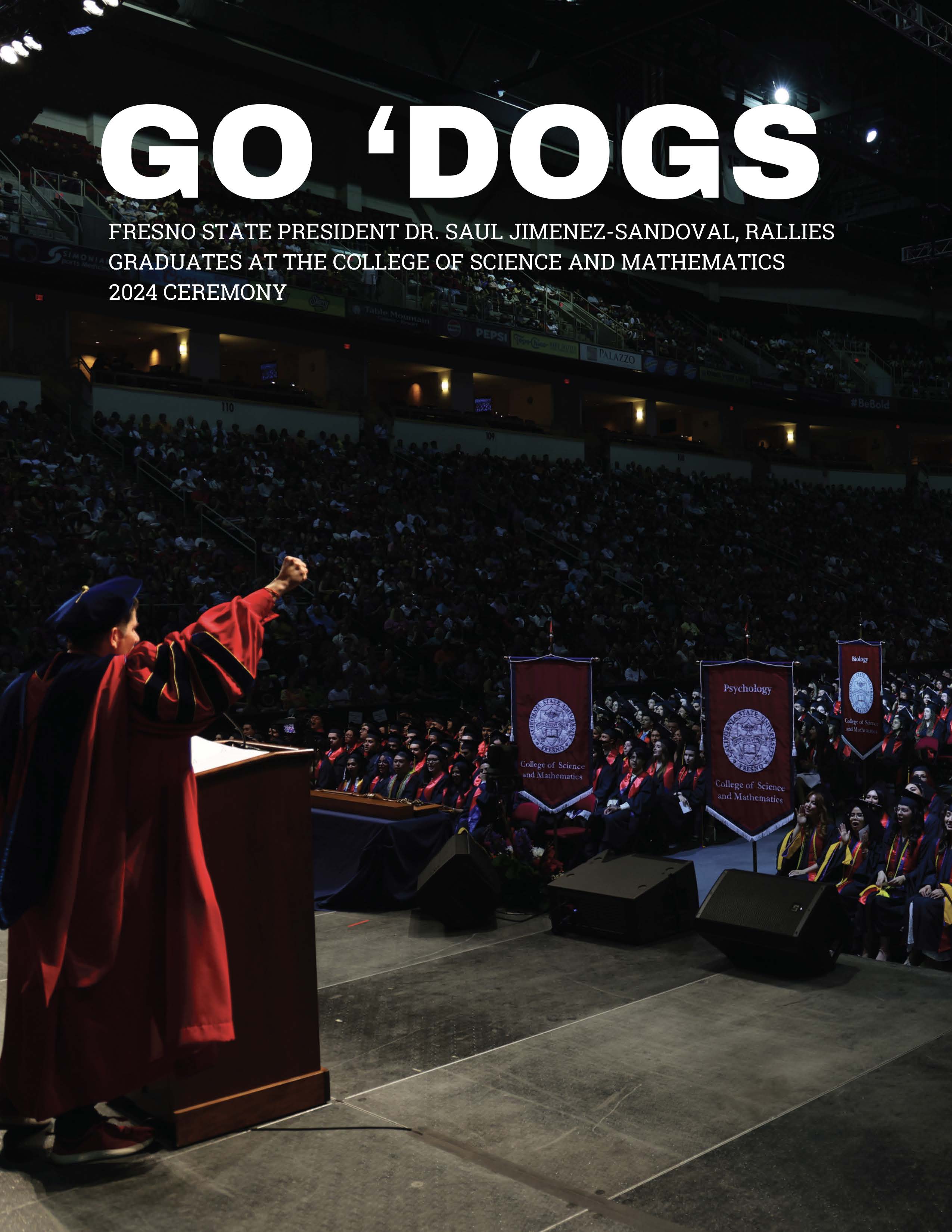 Go dogs, Fresno State president Dr. Saul Jimenez-Sandoval rallies graduates at the college of science and mathematics 2024 ceremony